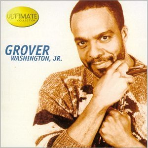 Saxophonist Grover Washington, Jr. - Ultimate Collection