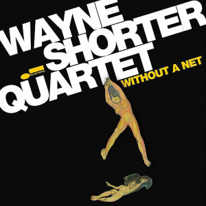 Wayne Shorter's latest album: Without A Net