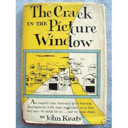 John Keats must have REALLY hated what he saw springing up in the suburbs, for he eviscerated suburban life in this 1956 novel. (Houghton Mifflin Harcourt Publishers)